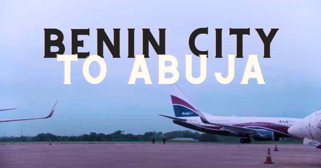 Cost Of Flight Tickets From Benin City To Abuja